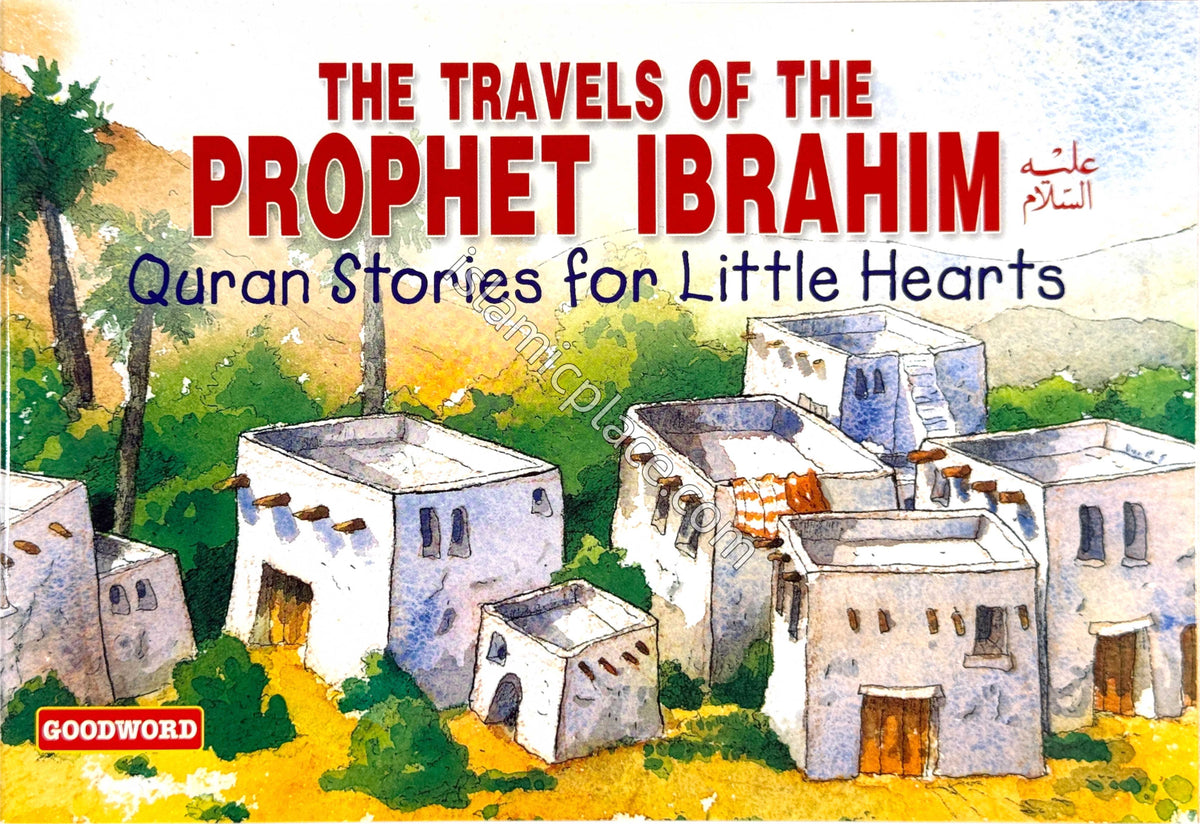 The Travels of the Prophet Ibrahim - Quran Stories for Little Hearts