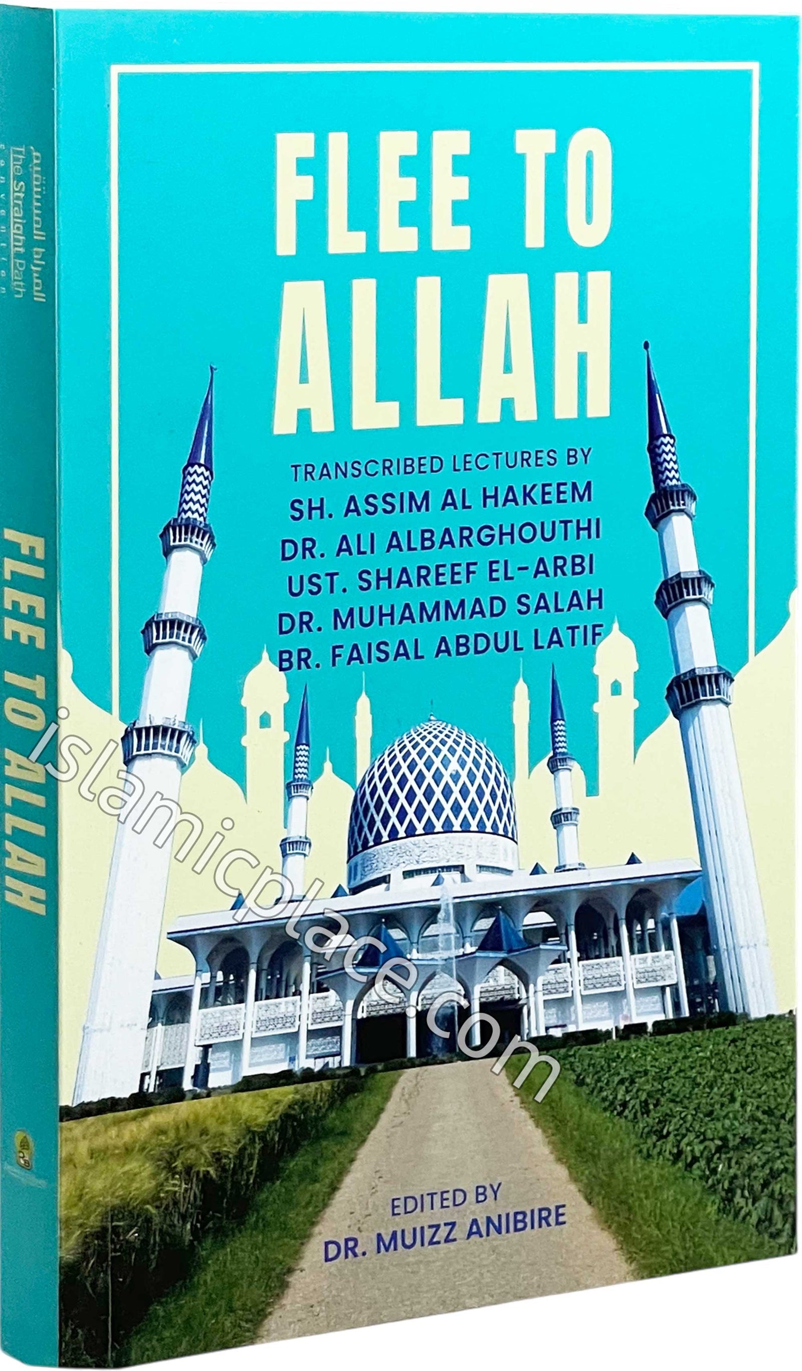 Flee to Allah - Transcribed Lectures from The Straight Path Convention