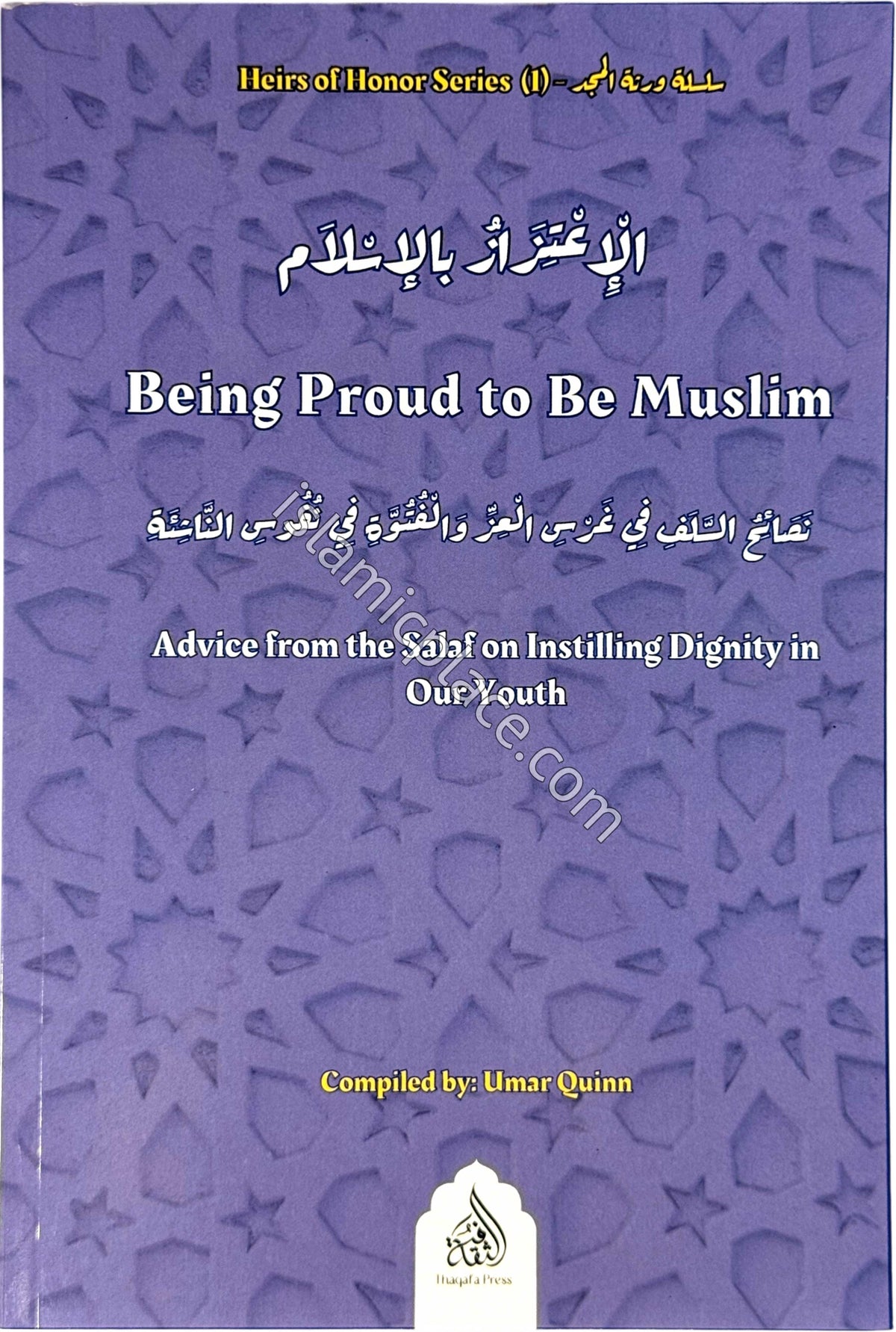 Being Proud to Be Muslim - Advice from the Salaf on Instilling Dignity in Our Youth - Heirs of Honor Series 1