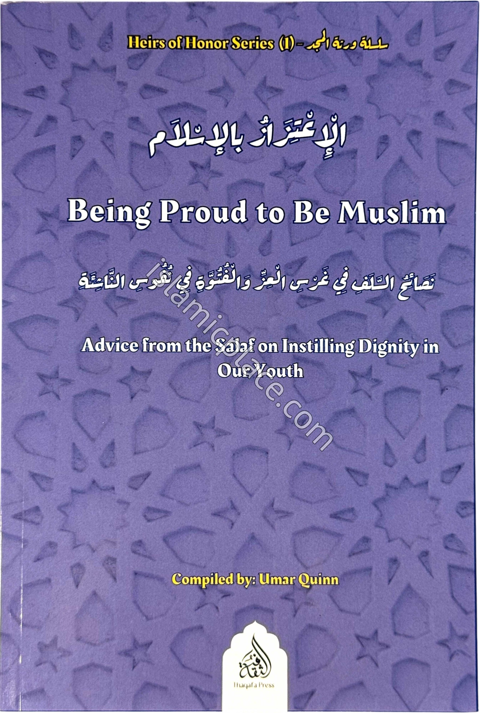 Being Proud to Be Muslim - Advice from the Salaf on Instilling Dignity in Our Youth - Heirs of Honor Series 1