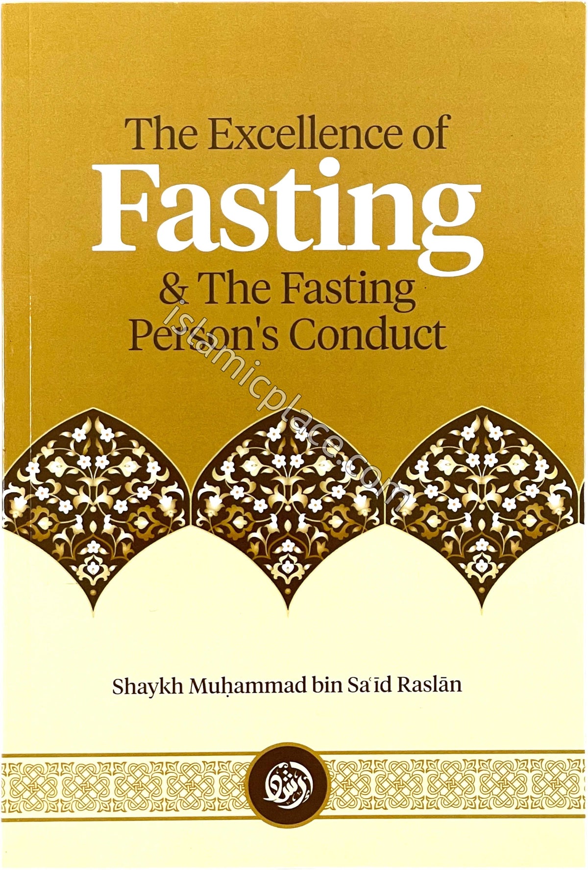 The Excellence of Fasting & The Fasting Person's Conduct