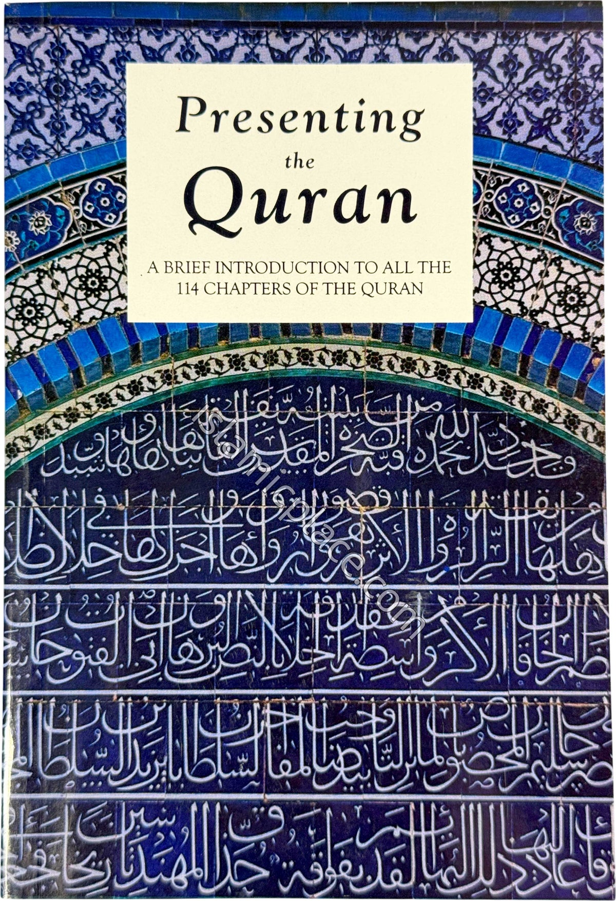 Presenting the Quran - A Brief Introduction to All the 114 Chapters of the Quran