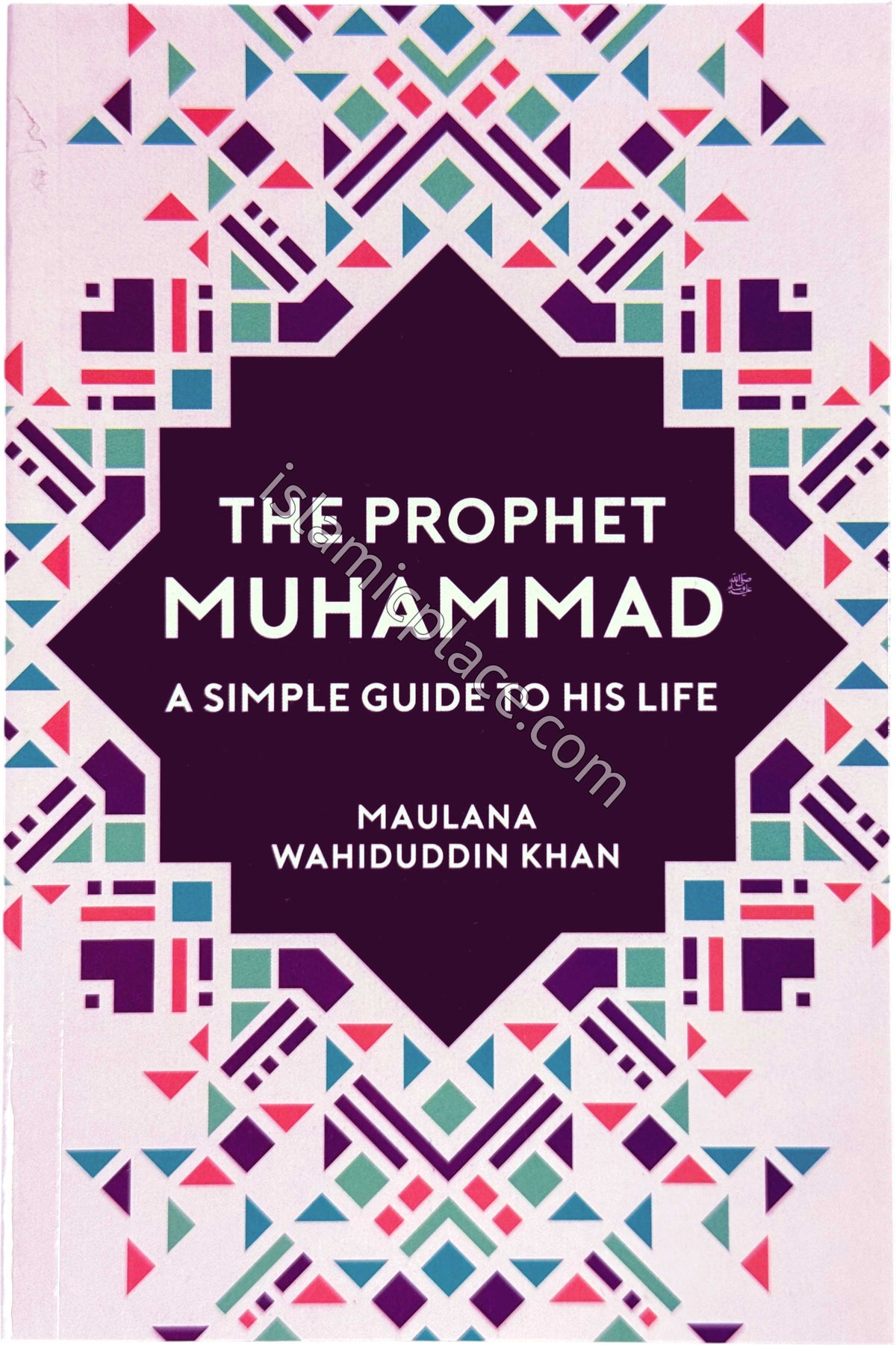 The Prophet Muhammad - A Simple Guide to His Life