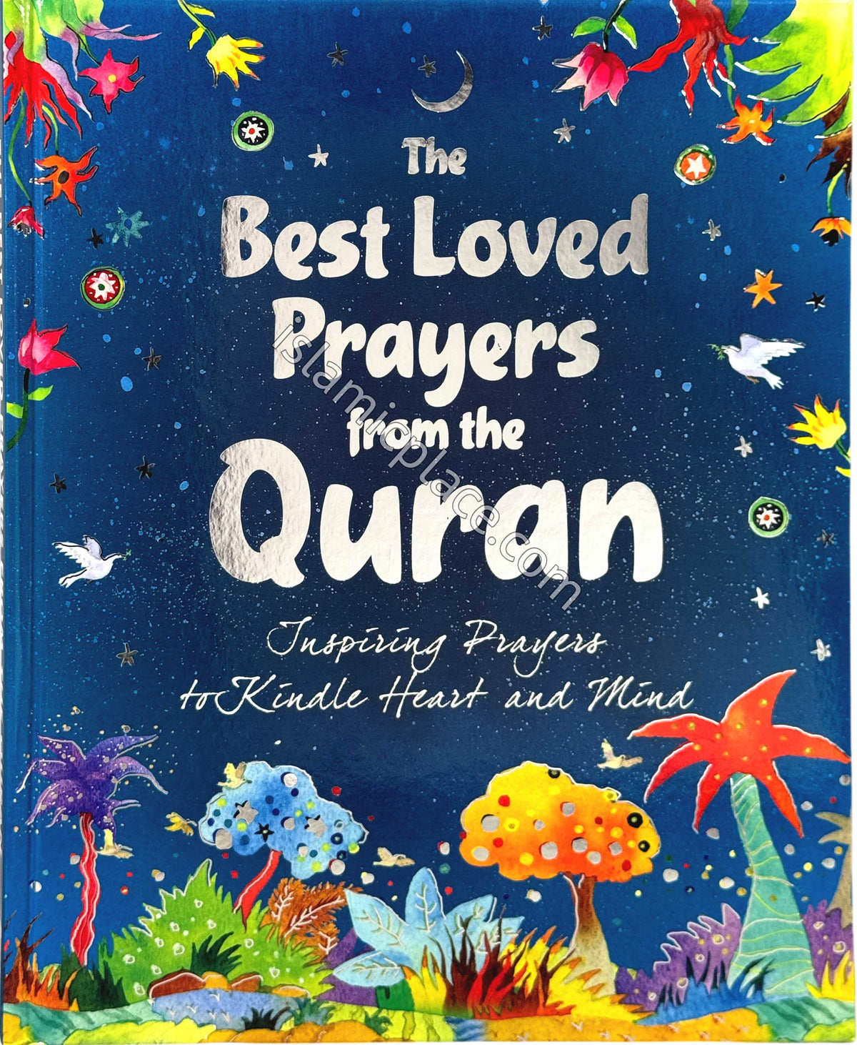 The Best Loved Prayers from the Quran - Inspiring Prayers to Kindle Heart and Mind