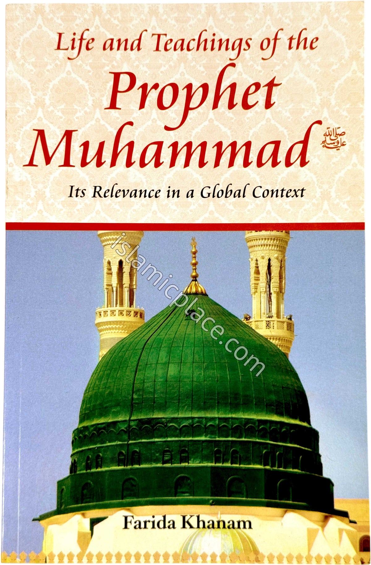Life and Teachings of the Prophet Muhammad - Its Relevance in a Global Context