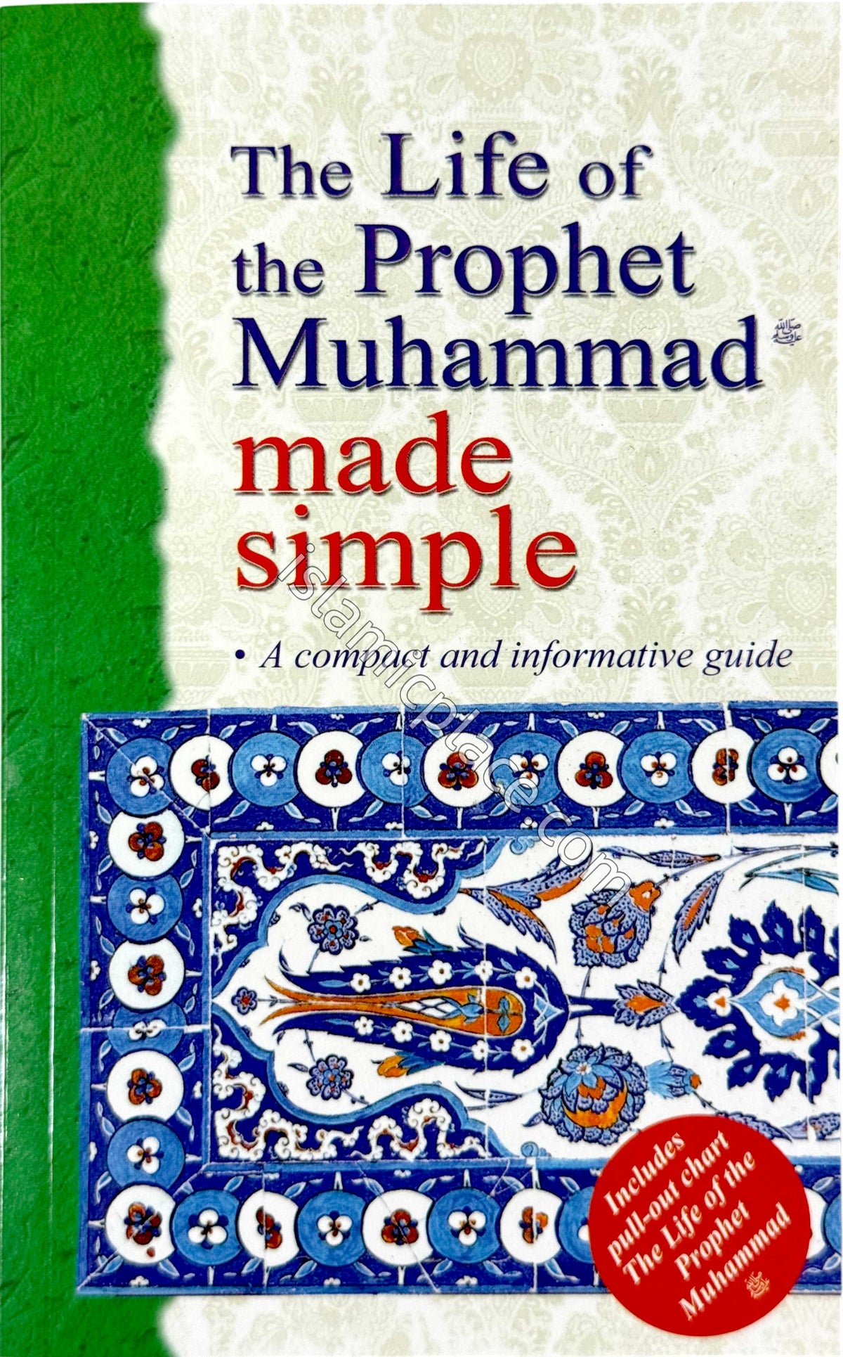 The Life of the Prophet Muhammad Made Simple - A compact and informative guide