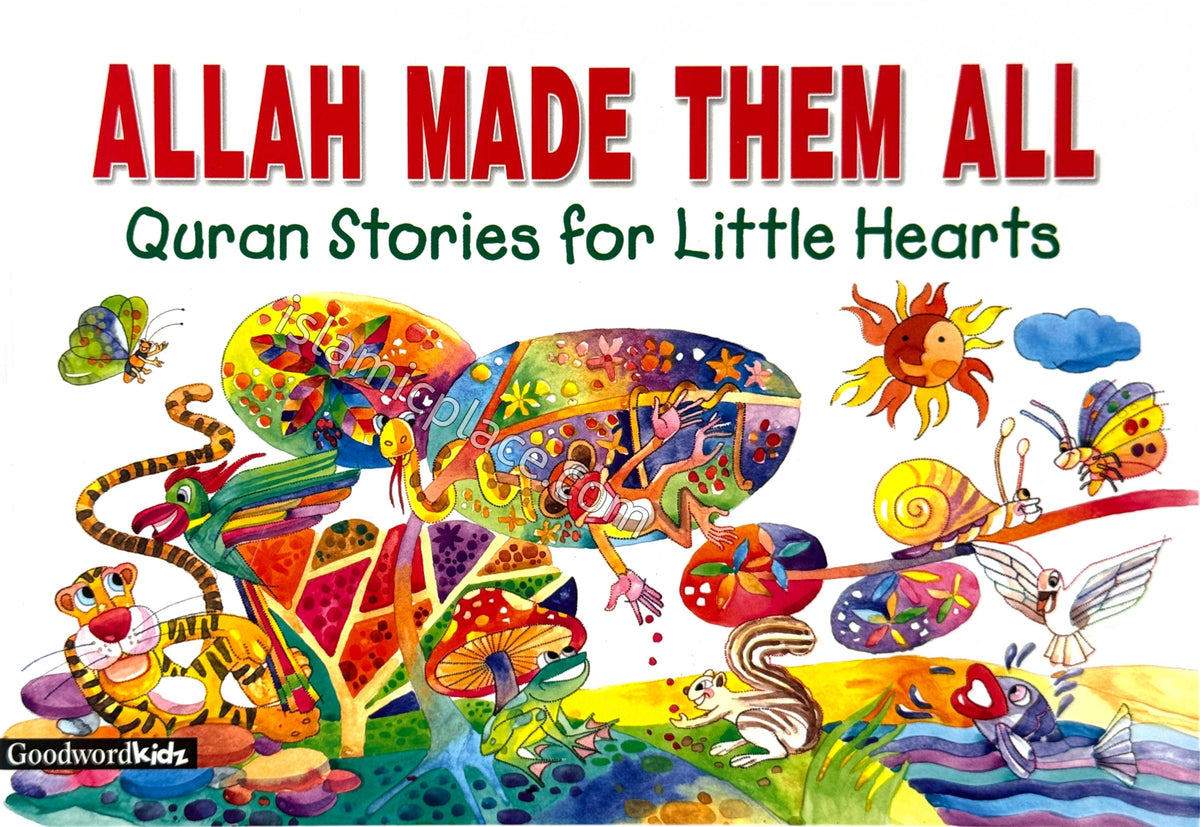 Allah Made Them All - Quran Stories for Little Hearts