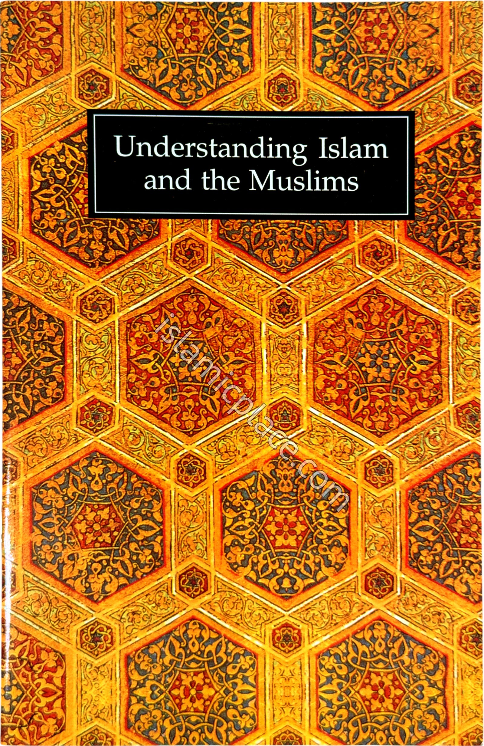 Understanding Islam and the Muslims