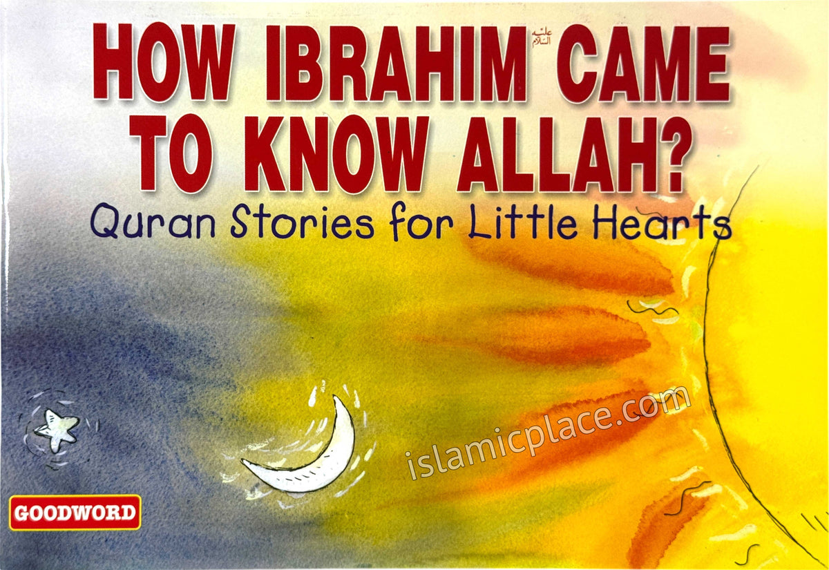 How Ibrahim Came to Know Allah? - Quran Stories for Little Hearts