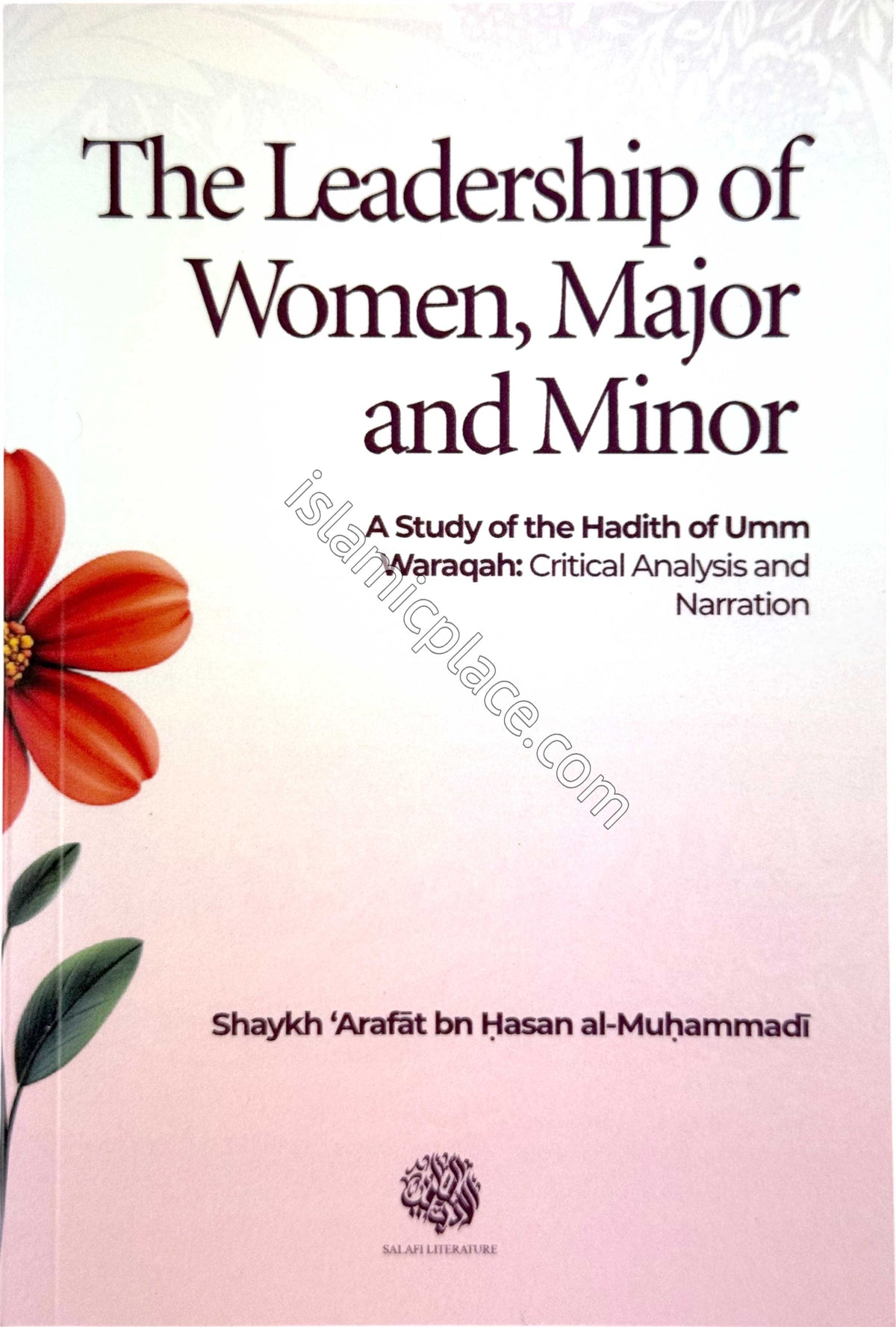 The Leadership of Women, Major and Minor - A Study of the Hadith of Umm Waraqah: Critical Analysis and Narration