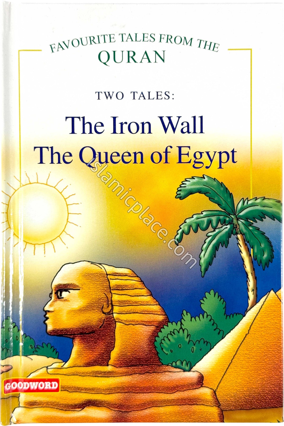 Two Tales: The Iron Wall and The Queen of Egypt - Favorite Tales from the Quran