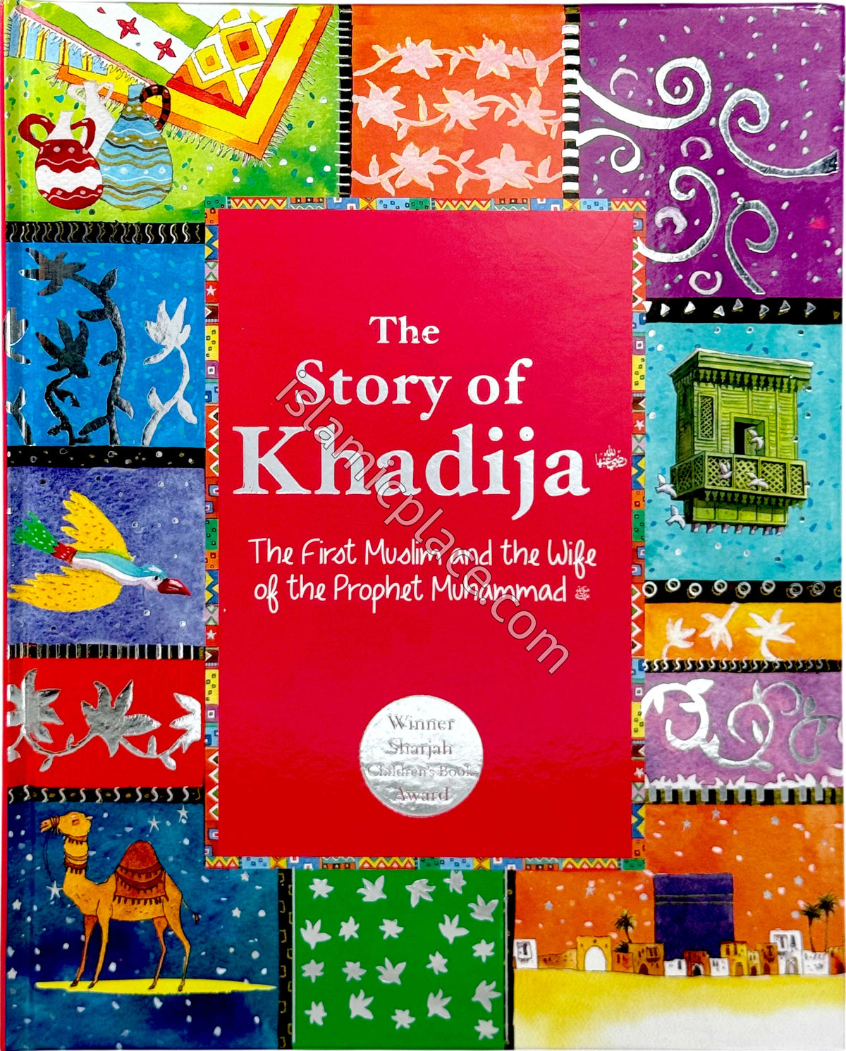 The Story of Khadija - The First Muslim and the Wife of the Prophet Muhammad (hardback)