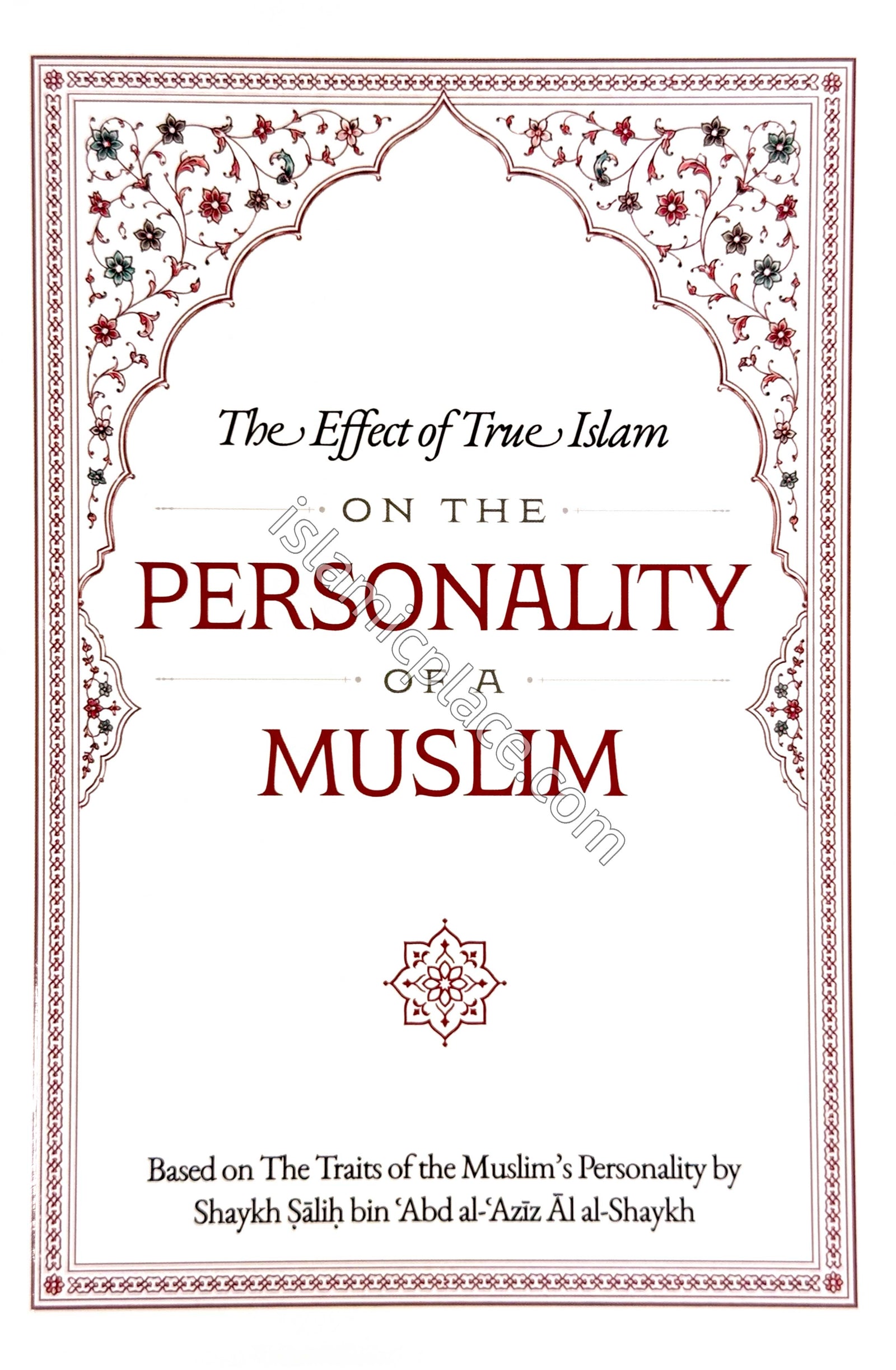 The Effect of True Islam on the Personality of a Muslim