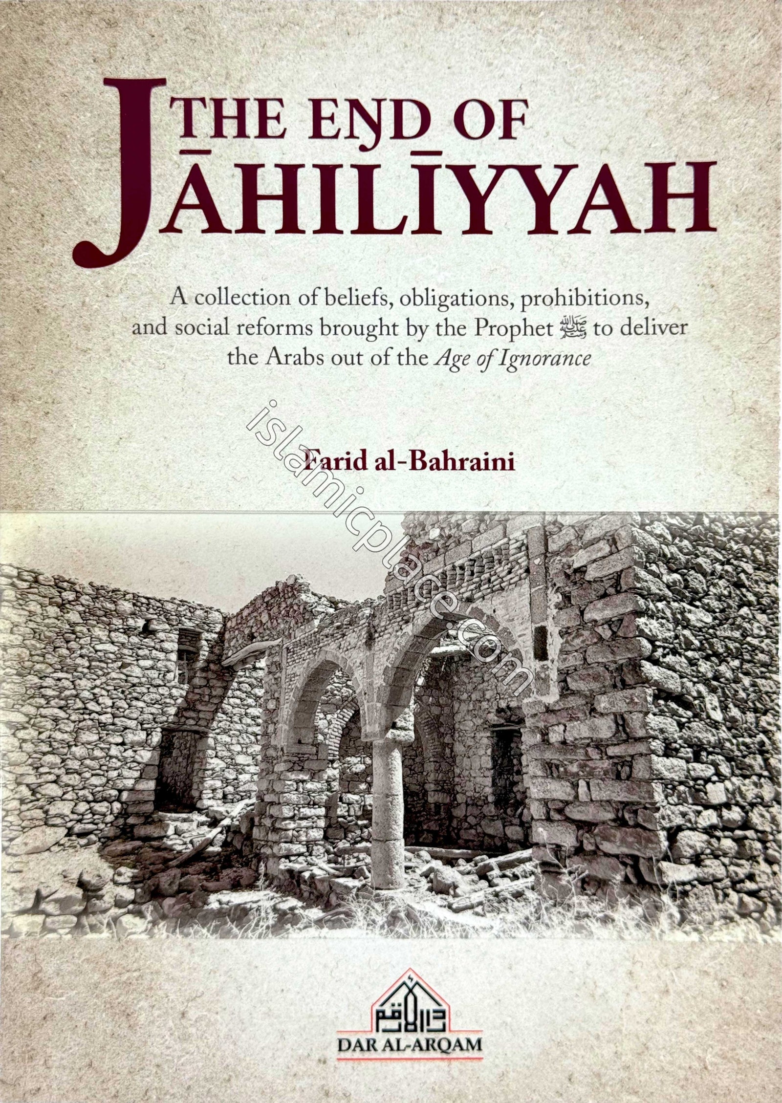 The End of Jahiliyyah - A collection of beliefs, obligations, prohibitions, and social reforms brought by the Propeht to deliver the Arabs out of the Age of Ignorance