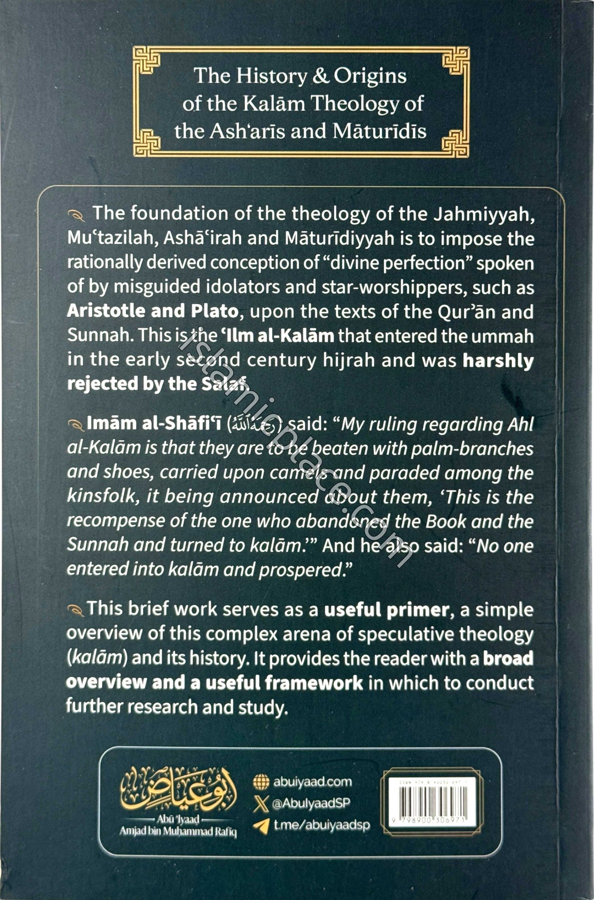 The History & Origins of the Kalam Theology of the Asharis and Maturidis - A Useful Handbook of Historical Facts and Concealed Realities