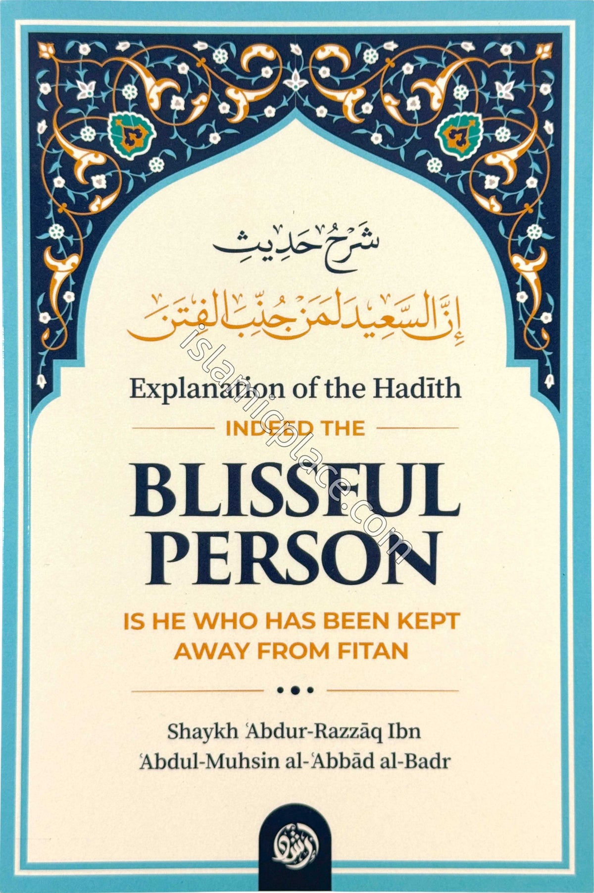 Explanation of the Hadith Indeed the Blissful Person is He Who Has Been Kept Away from Fitan