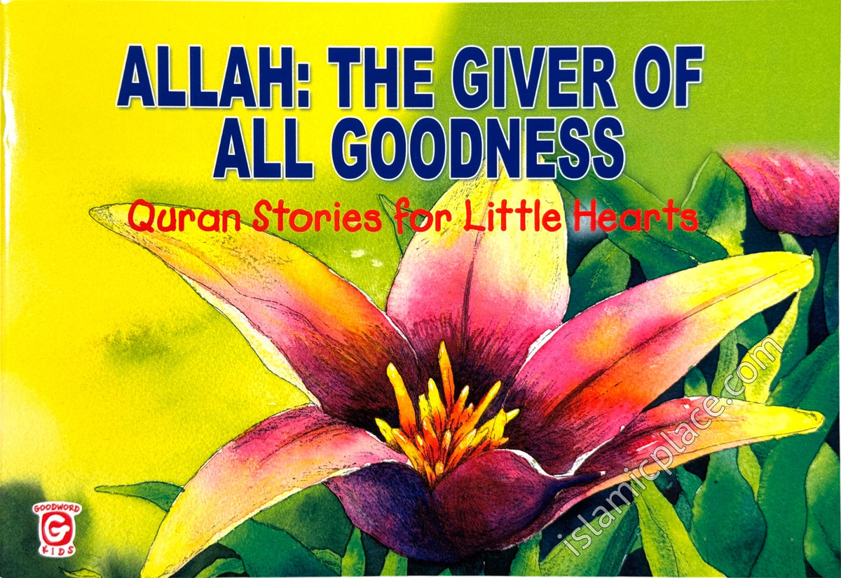 Allah: The Giver of All Goodness - Quran Stories for Little Hearts
