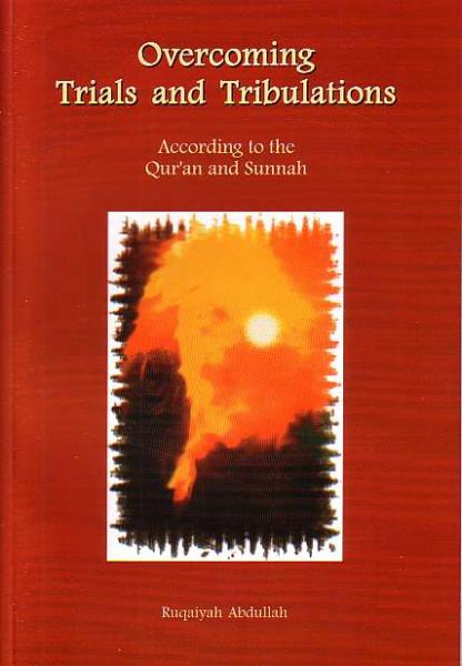 Overcoming Trials Tribulations: Advice from the Quran & Sunnah
