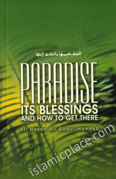 Paradise Its Blessings and How to Get There