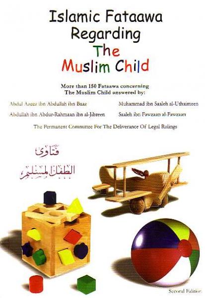 Islamic Fataawa Regarding The Muslim Child
