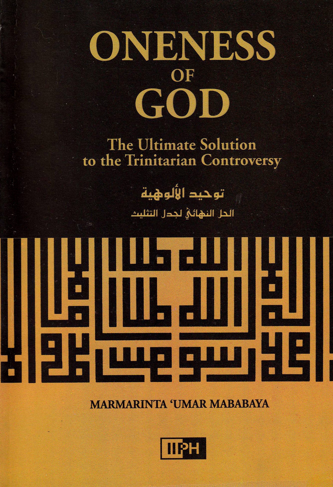 Oneness of God - The Ultimate Solution to the Trinitarian Controversy