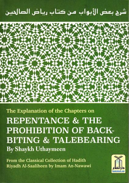 The Explanation of the Chapters on Repentance & The Prohibition of Backbiting & Talebearing (Riyadh Al-Saaliheen)