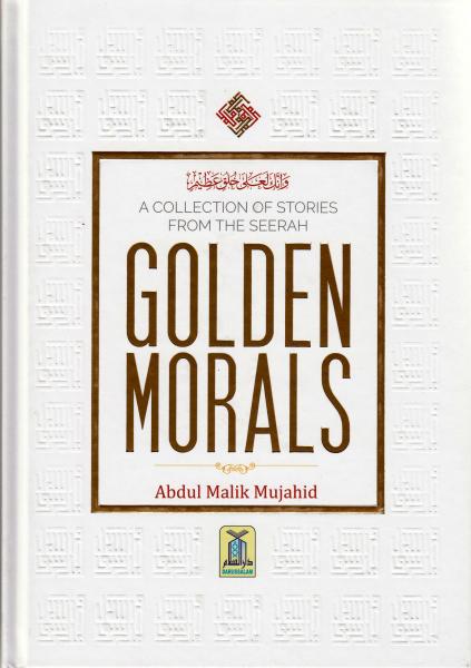 Golden Morals - A Collection of Stories From The Seerah