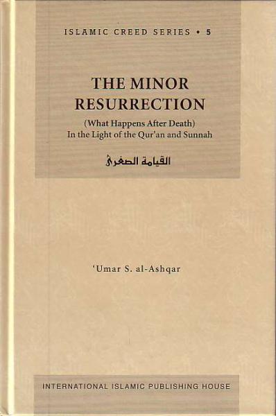 Islamic Creed Series - vol 5-1 (Final Day: Part 1 - The Minor Resurrection - What happens after death)