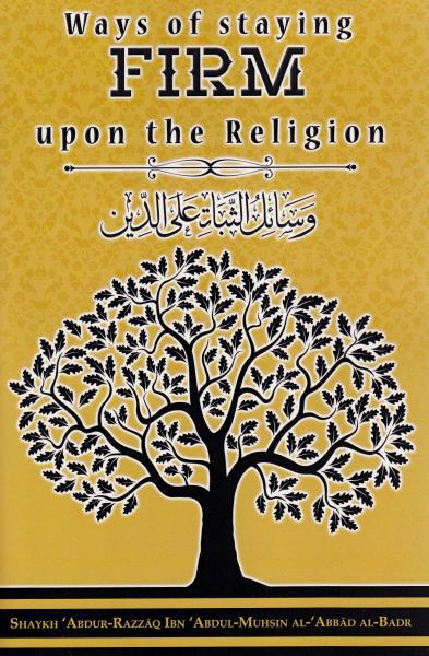 Ways of staying Firm upon the Religion