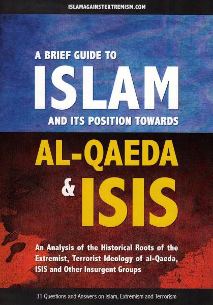 A Brief Guide to Islam and its position towards Al-Qaeda & ISIS - An Analysis of the Historical Roots of the Extremist, Terrorist Ideology of al-Qaeda, ISIS and other Insurgent Groups