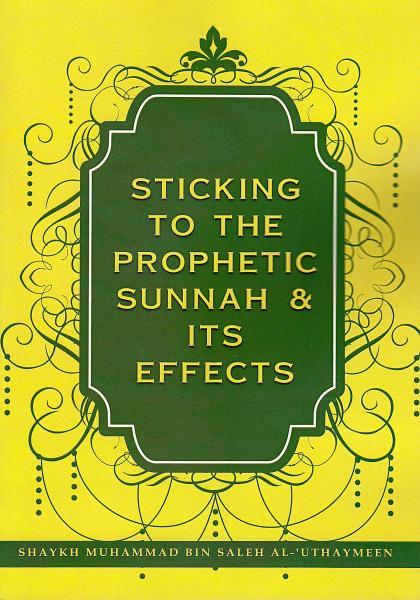Sticking to the Prophetic Sunnah & Its Effects