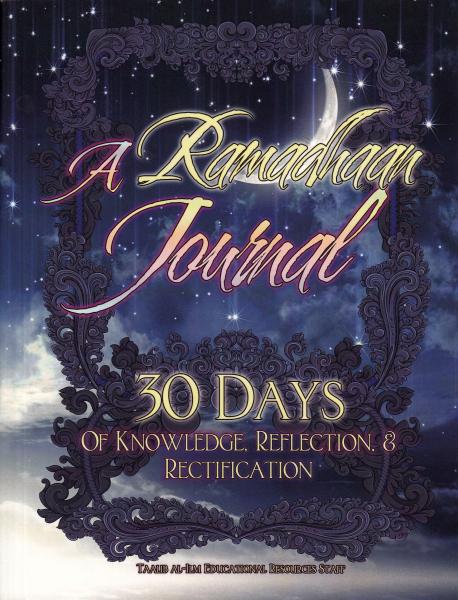 A Ramadhaan Journal - 30 Days of Knowledge, Reflection, & Rectification