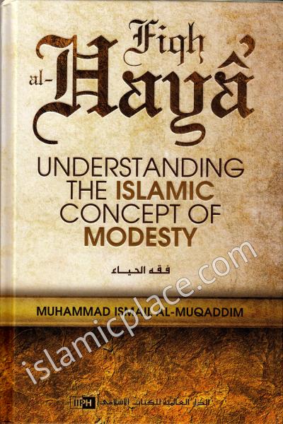 Fiqh al-Haya - Understanding The Islamic Concept of Modesty - The ...