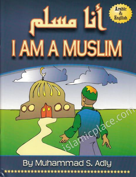 I am a Muslim By Muhammad S. Adly