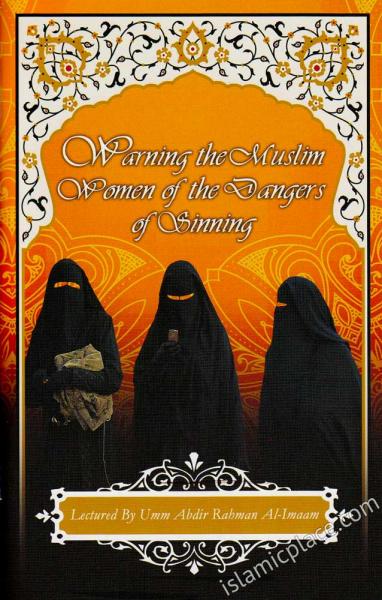 Warning the Muslim Women of the Dangers of Sinning