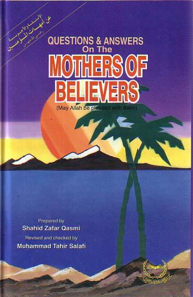 Questions & Answers on the Mothers of the Believers