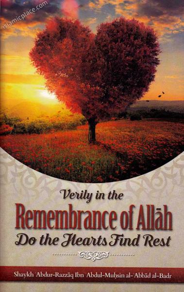 Verily in the Remembrance of Allah Do the Hearts Find Rest