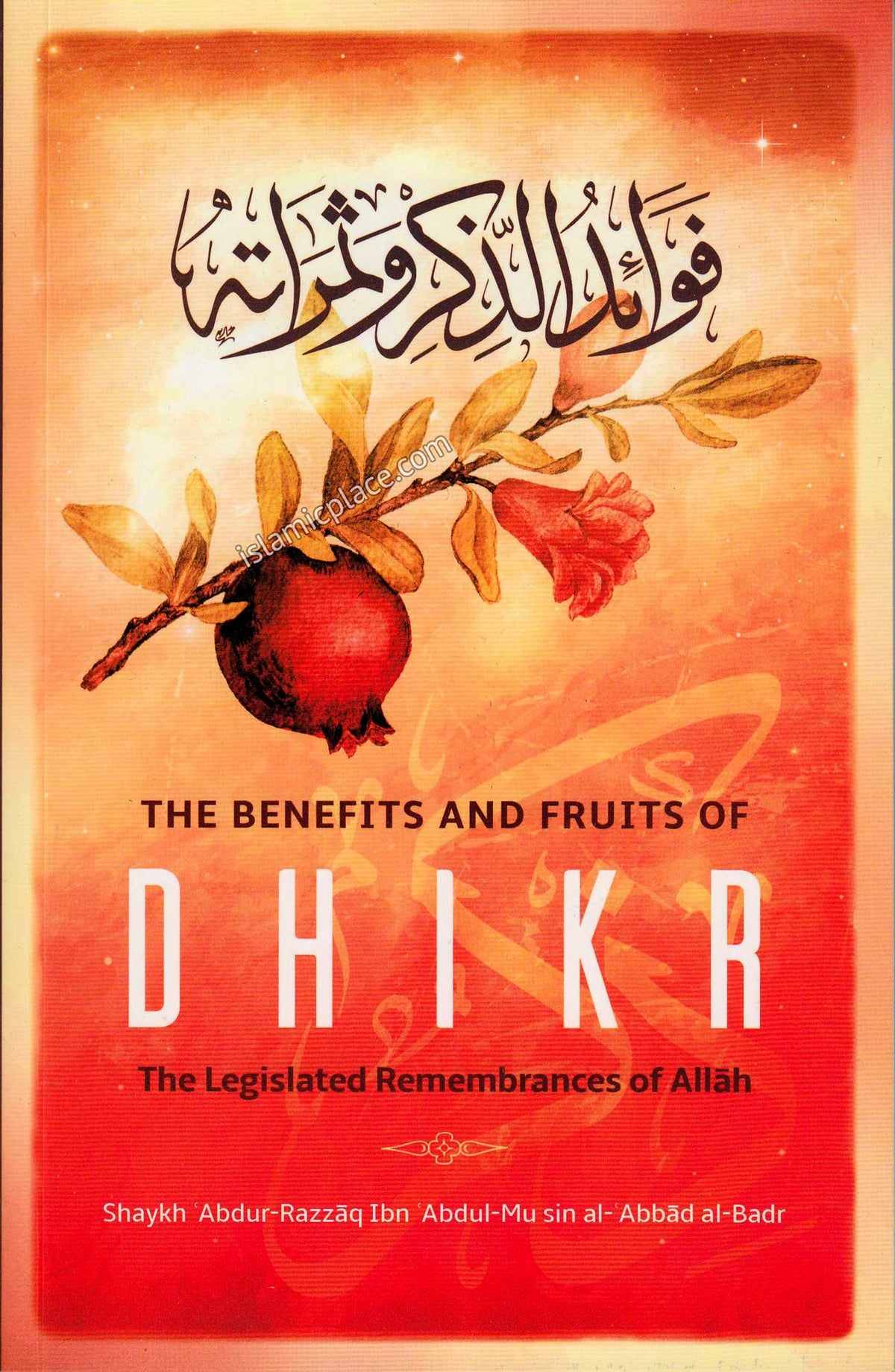The Benefits and Fruits of Dhikr - The Legislated Remembrances of Alla ...