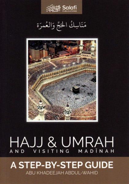 Hajj & Umrah and Visiting Madinah - A Step-by-Step Guide