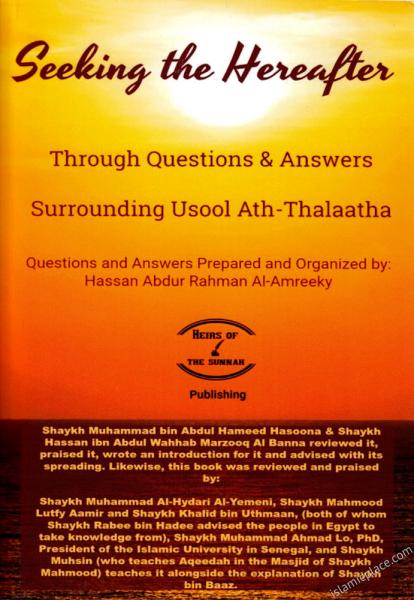 Seeking the Hereafter Through Questions & Answers Surrounding Usool Ath-Thalaatha