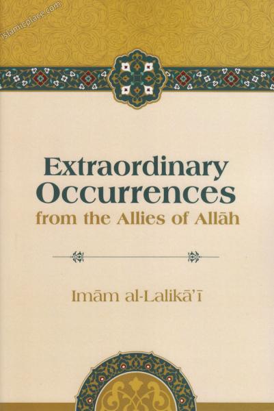 Extraordinary Occurrences from the Allies of Allah