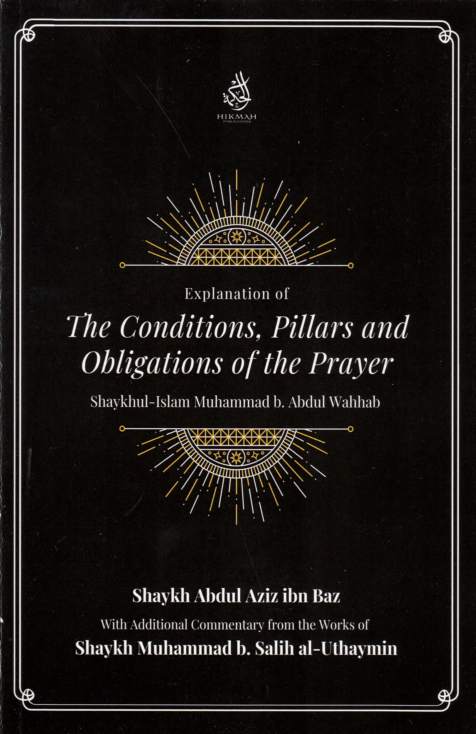 Explanation of The Conditions, Pillars and Obligations of the Prayer