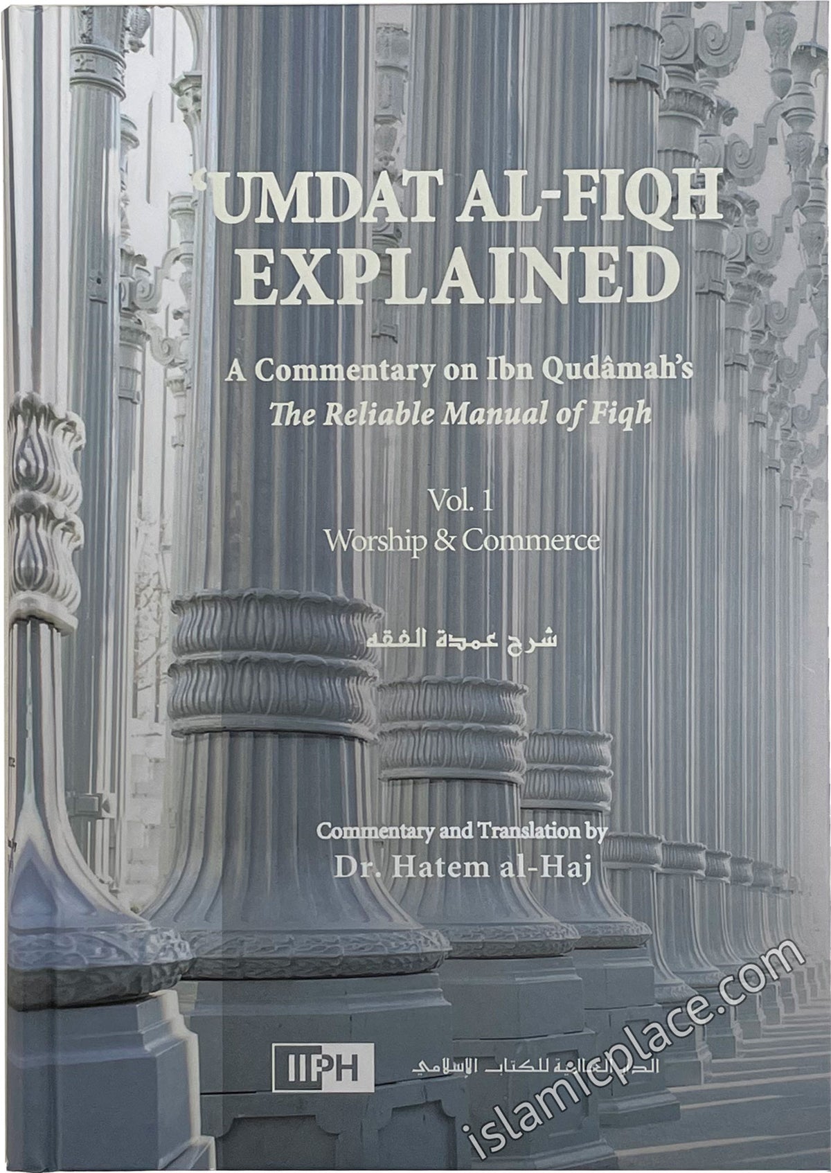 [2 Vol Set] Umdat AL-Fiqh Explained A Commentary on Ibn Qudamah's The Reliable Mannual of Fiqh