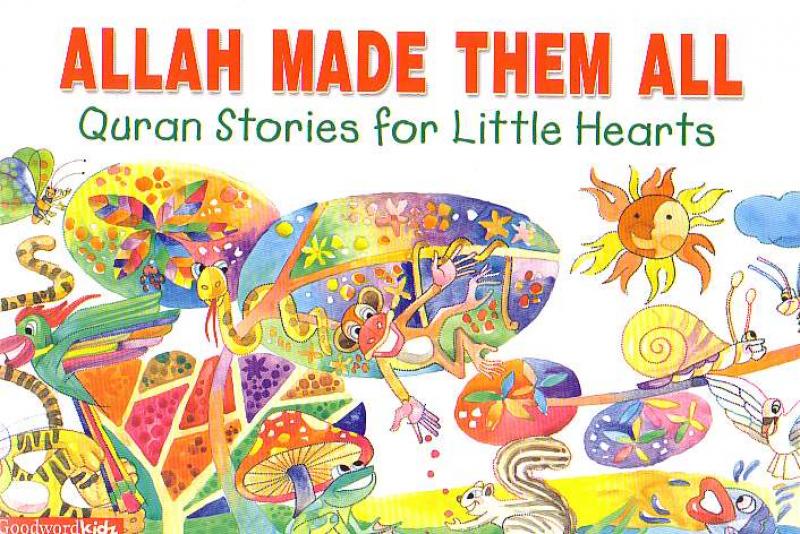 Allah Made Them All - Quran Stories for Little Hearts
