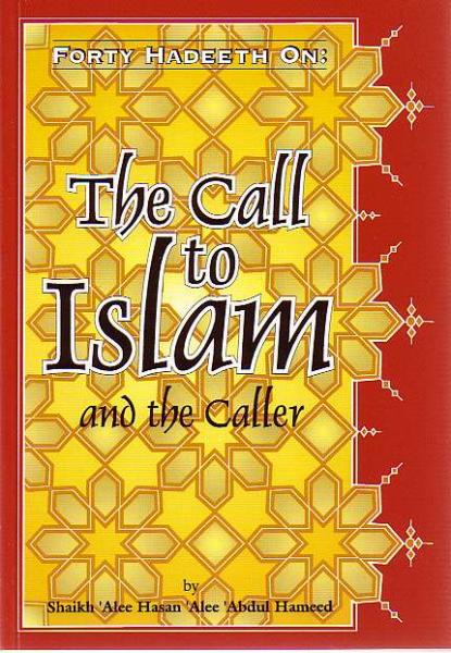 Forty Hadeeth on: The Call to Islam and the Caller