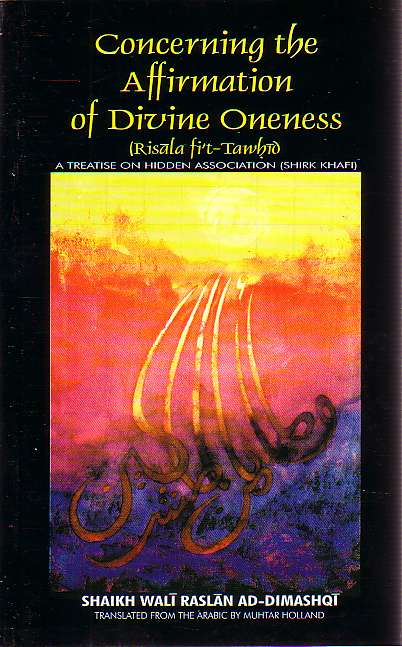 Concerning the Affirmation of Divine Oneness (Risala Fi&#39;t-Tawhid)