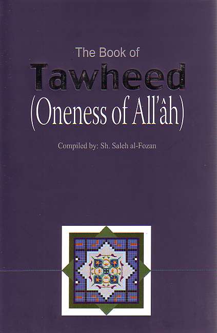 The Book of Tawheed (Oneness of Allah) By: Salih Al-Fawzan (Hardback)