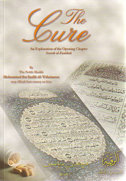 The Cure: An Explanation of the Opening Chapter Soorah al-Faatihah
