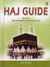 Haj Guide: Based on Haj Ki Baten and Hajj made easy