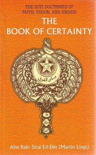 The Book of Certainty : The Sufi Doctrine of Faith, Vision and Gnosis
